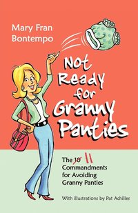 bokomslag Not Ready for Granny Panties--The 11 Commandments for Avoiding Granny Panties