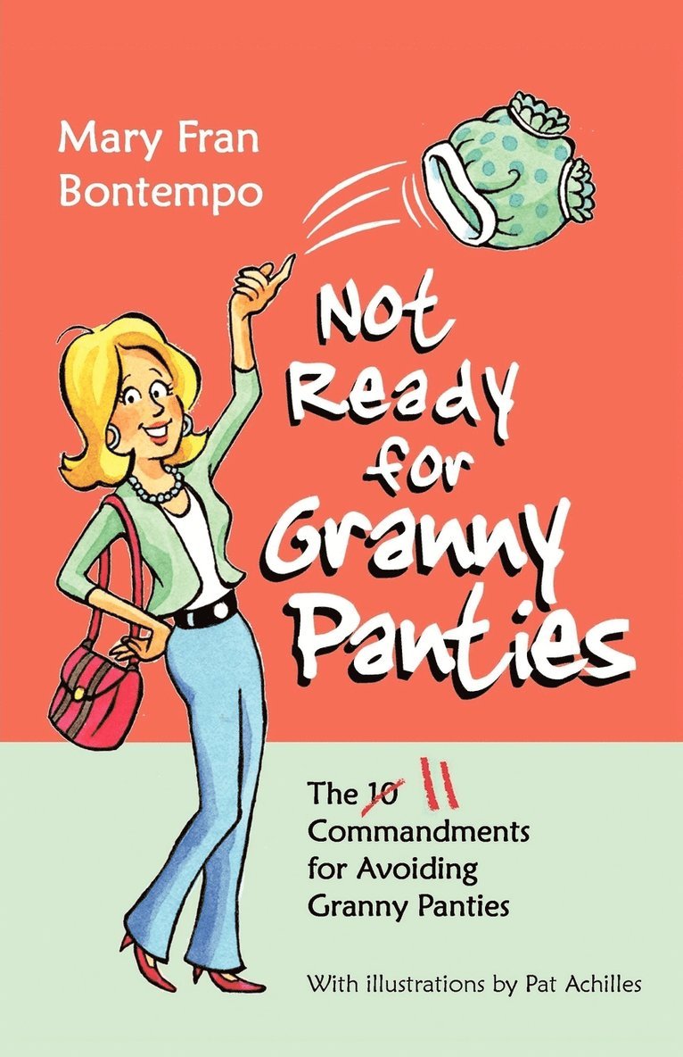 Not Ready for Granny Panties--The 11 Commandments for Avoiding Granny Panties 1