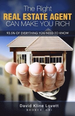 The Right Real Estate Agent Can Make You Rich 1