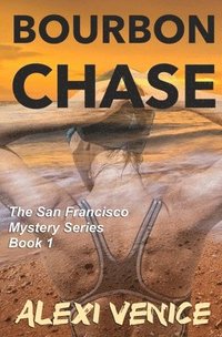 bokomslag Bourbon Chase, The San Francisco Mystery Series, Book 1