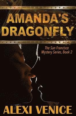 Amanda's Dragonfly, The San Francisco Mystery Series, Book 2 1