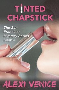 bokomslag Tinted Chapstick, The San Francisco Mystery Series, Book 4