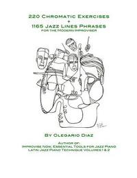 bokomslag 220 Chromatic Exercises + 1165 Jazz Lines Phrases for the Modern Improviser