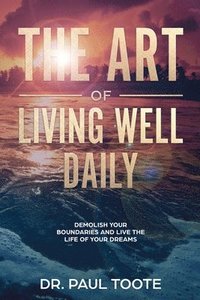 bokomslag The Art of Living Well Daily