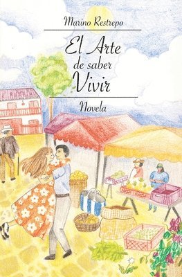 Marino Restrepo - El Arte de saber Vivir, Häftad