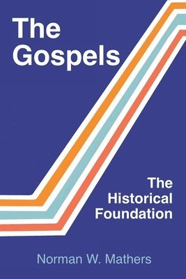 bokomslag The Gospels The Historical Foundation