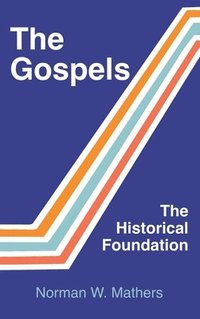 bokomslag Gospels The Historical Foundation