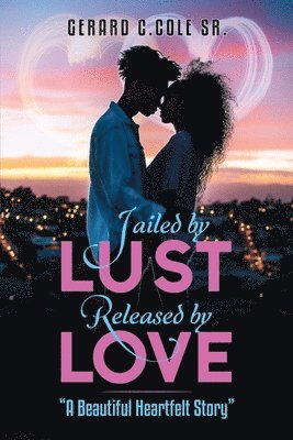 Jailed by Lust - Released by Love 1