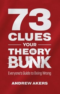 bokomslag 73 Clues Your Theory Is Bunk
