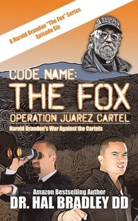 bokomslag Code Name: THE FOX: Operation Juarez Cartel