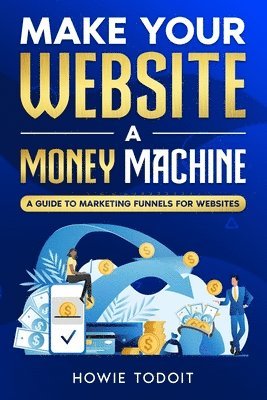 Make Your Website a Money Machine 1
