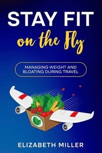 bokomslag Stay Fit on the Fly
