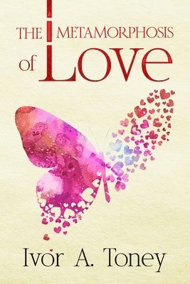 The Metamorphosis of Love 1