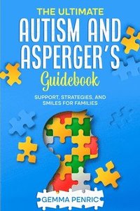 bokomslag The Ultimate Autism and Asperger's Guidebook