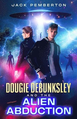 Dougie Debunksley and the Alien Abduction 1