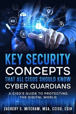 Key Security Concepts that all CISOs Should Know-Cyber Guardians 1