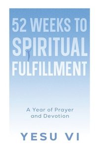 bokomslag 52 Weeks to Spiritual Fulfillment