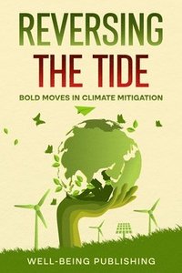 bokomslag Reversing the Tide: Bold Moves in Climate Mitigation
