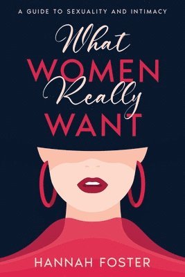 Hannah Foster - What Women Really Want, Häftad