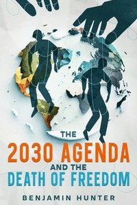 bokomslag 2030 Agenda and the Death of Freedom