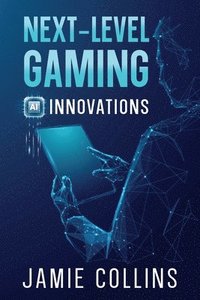 bokomslag Next-Level Gaming: AI Innovations