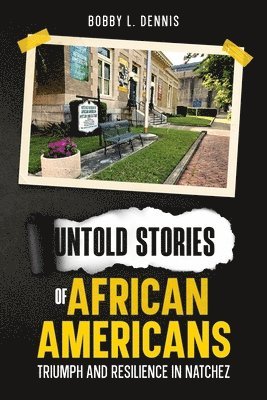 bokomslag Untold Stories of African Americans Triumph and Resilience in Natchez