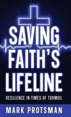 Mark Protsman - Saving Faith's Lifeline, Inbunden