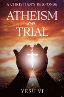 bokomslag Atheism on Trial: A Christian's Response