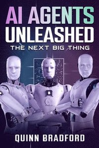 bokomslag AI Agents Unleashed: The Next Big Thing