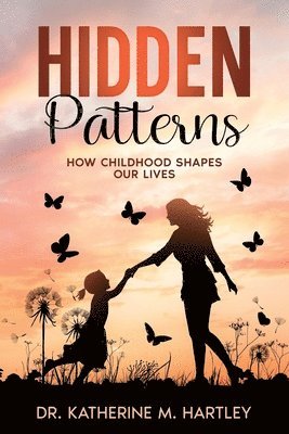 Hidden Patterns: How Childhood Shapes Our Lives 1