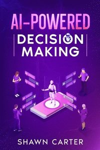 bokomslag AI-Powered Decision Making