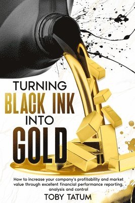 bokomslag Turning Black Ink Into Gold