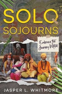 bokomslag Solo Sojourns: Embrace the Journey Within