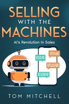 Tom Mitchell - Selling with the Machines, Häftad