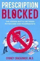 bokomslag Prescription Blocked: The Hidden Battle Between Physicians and Pharmacists