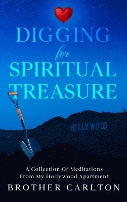 Brother Carlton - Digging For Spiritual Treasure, Inbunden