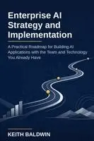 Keith Baldwin - Enterprise AI Strategy and Implementation, Häftad. Tillgänglighet: Lägg i varukorg