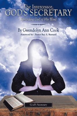 Gwendolyn Ann Cook - Intercessor, God's Secretary, Häftad