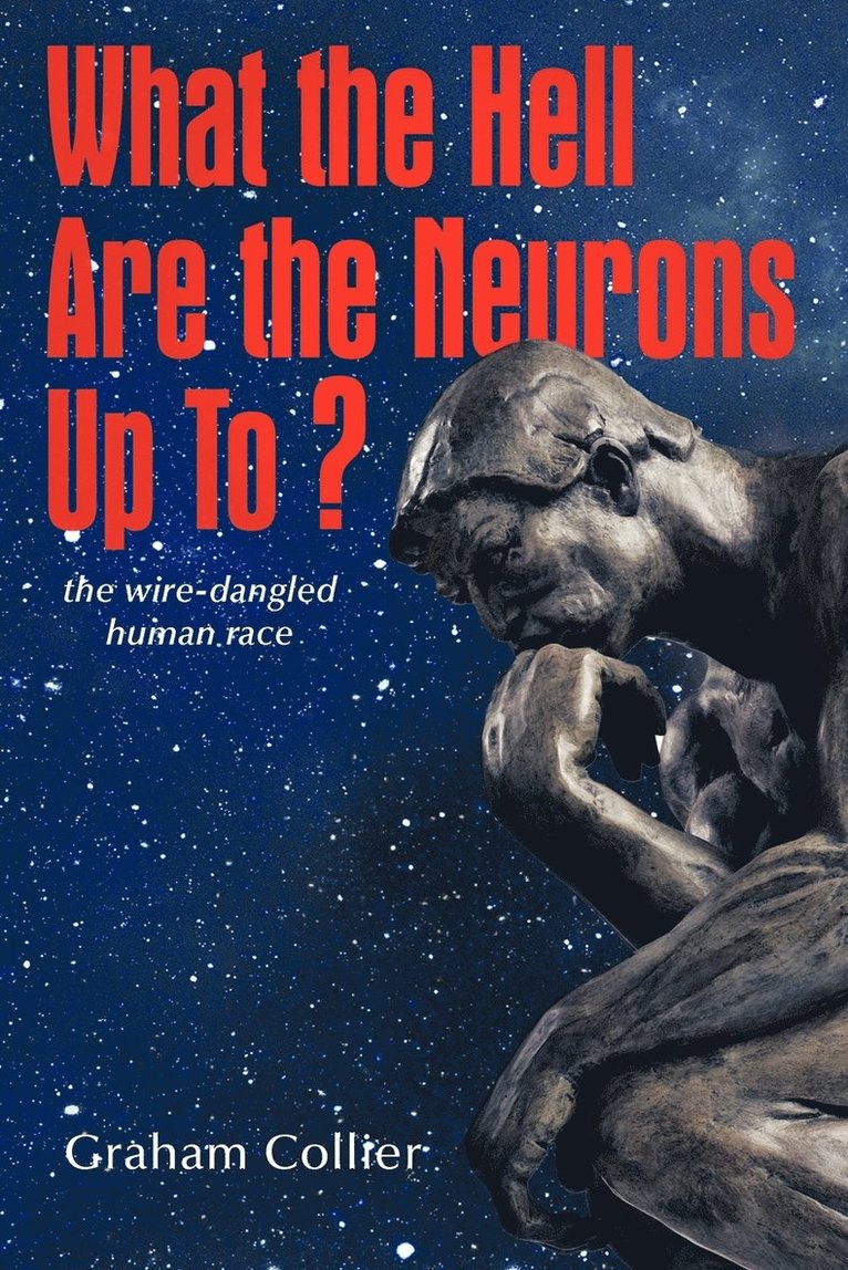 Graham Collier - What the Hell are the Neurons Up To?, Häftad