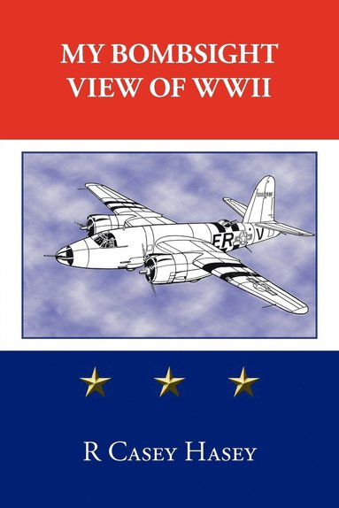 Casey Hasey - My Bombsight View of WWII, Häftad