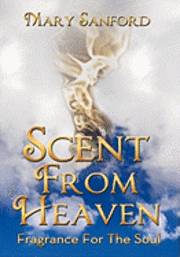Mary Sanford - Scent From Heaven, Inbunden