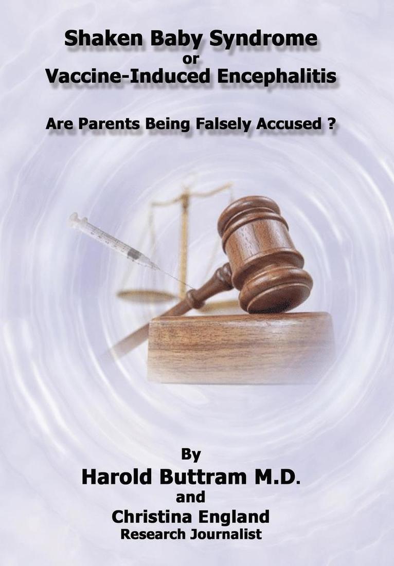 Shaken Baby Syndrome or Vaccine Induced Encephalitis - Are Parents Being Falsely Accused? 1