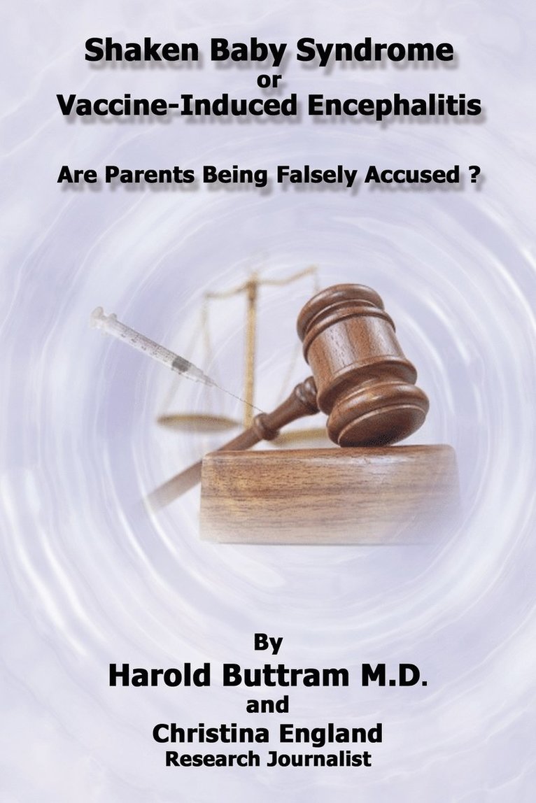 Shaken Baby Syndrome or Vaccine Induced Encephalitis - Are Parents Being Falsely Accused? 1