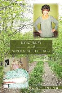 bokomslag My Journey Out of Super Morbid Obesity