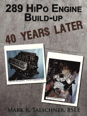 289 HiPo Engine Build-up 40 Years Later 1