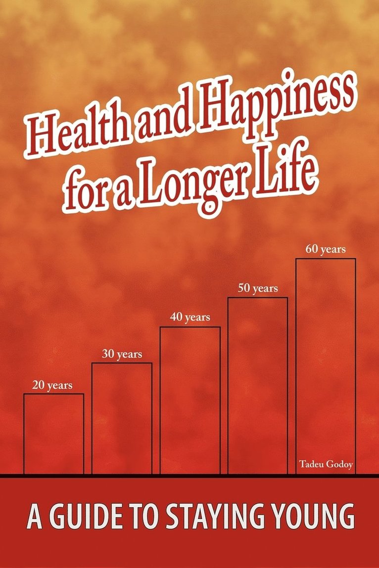 Tadeu Godoy - Health and Happiness for a Longer Life, Häftad