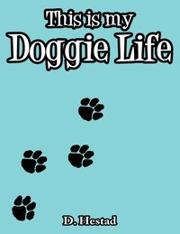 bokomslag This is My Doggie Life