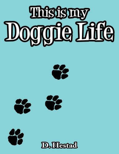 bokomslag This is My Doggie Life