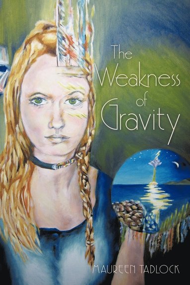 Maureen Tadlock - Weakness of Gravity, Häftad