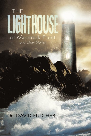 bokomslag The Lighthouse at Montauk Point and Other Stories